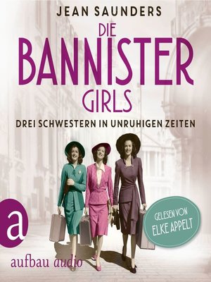 cover image of Die Bannister Girls--Drei Schwestern in unruhigen Zeiten